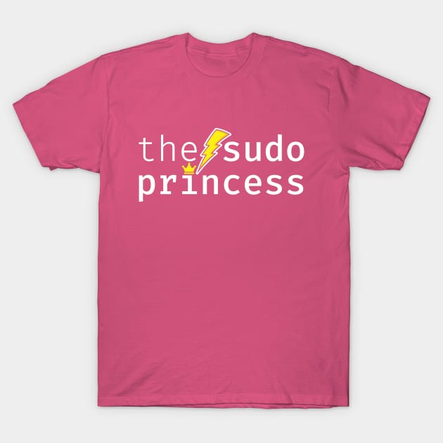 The sudo princess. A funny design perfect for unix and linux users, sysadmins or anyone in IT support T-Shirt by RobiMerch